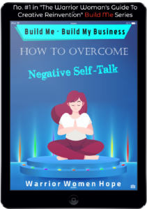 Ebook cover for 'How To Overcome Negative Self-Talk,' part of the Build Me series for The Warrior Woman's Guide to Creative Reinvention. Features a blue design with an illustration of a woman meditating on a calm platform.